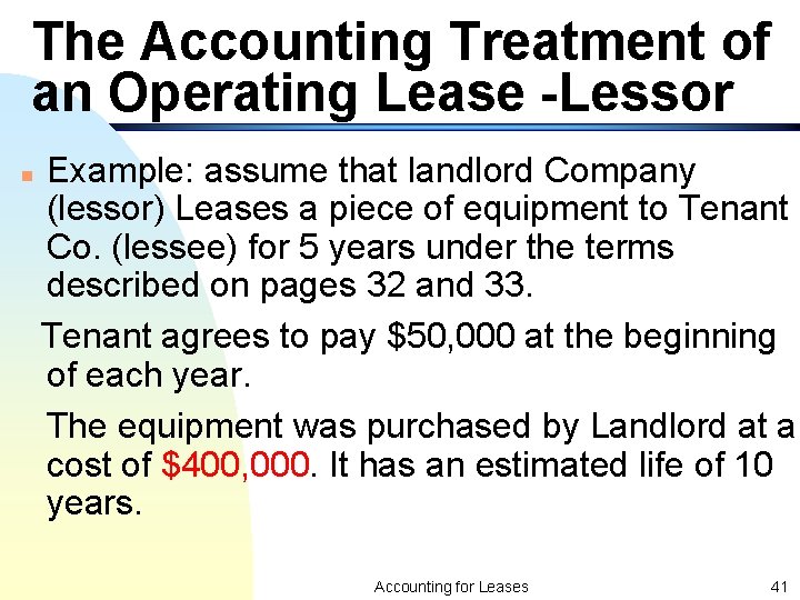The Accounting Treatment of an Operating Lease -Lessor n Example: assume that landlord Company