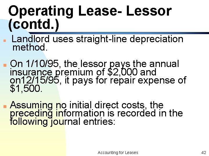 Operating Lease- Lessor (contd. ) n n n Landlord uses straight-line depreciation method. On