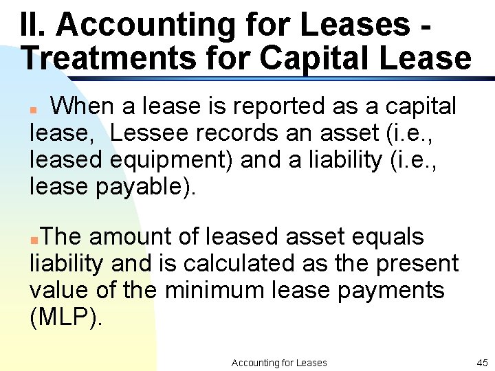 II. Accounting for Leases Treatments for Capital Lease When a lease is reported as