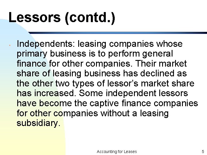 Lessors (contd. ) • Independents: leasing companies whose primary business is to perform general