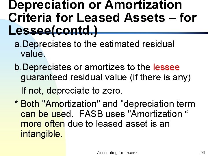 Depreciation or Amortization Criteria for Leased Assets – for Lessee(contd. ) a. Depreciates to