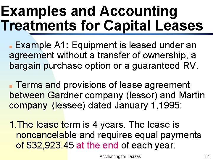 Examples and Accounting Treatments for Capital Leases Example A 1: Equipment is leased under