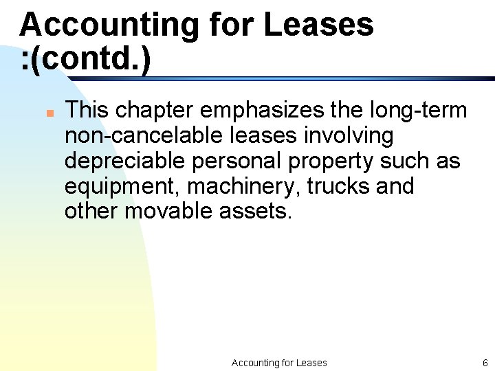 Accounting for Leases : (contd. ) n This chapter emphasizes the long-term non-cancelable leases