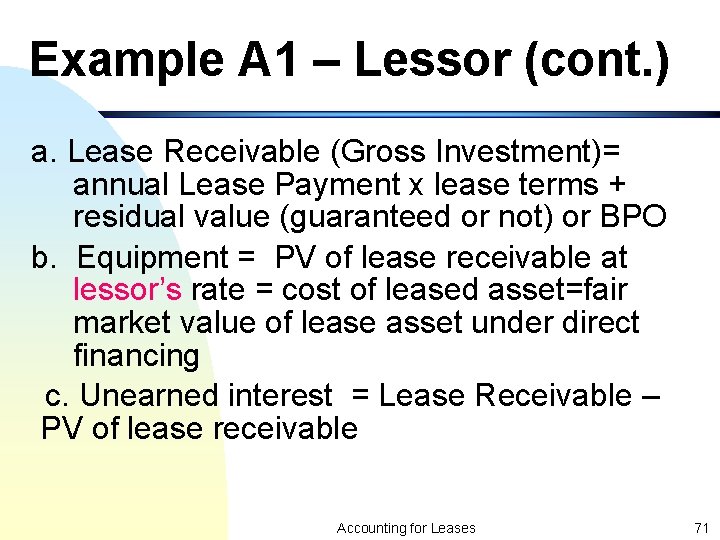 Example A 1 – Lessor (cont. ) a. Lease Receivable (Gross Investment)= annual Lease