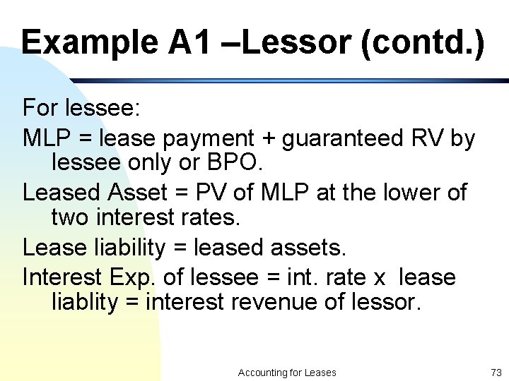 Example A 1 –Lessor (contd. ) For lessee: MLP = lease payment + guaranteed