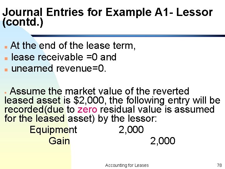 Journal Entries for Example A 1 - Lessor (contd. ) At the end of