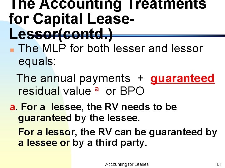 The Accounting Treatments for Capital Lease. Lessor(contd. ) n The MLP for both lesser