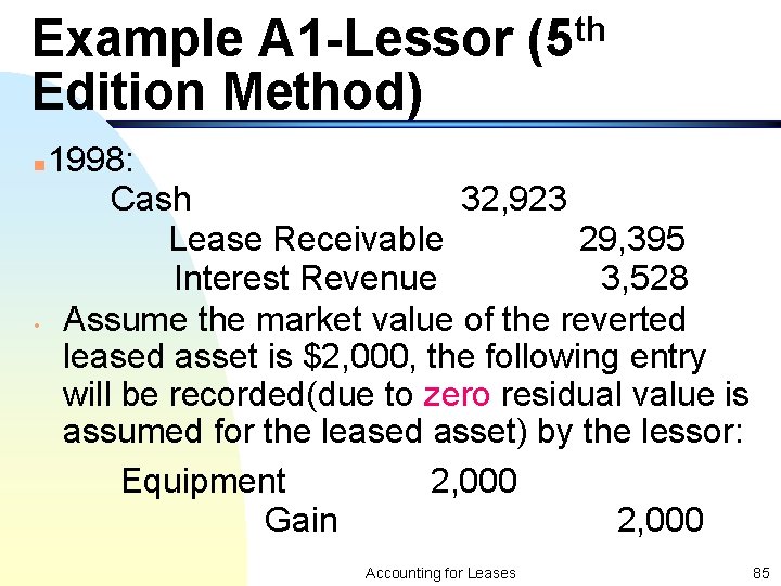 Example A 1 -Lessor Edition Method) th (5 1998: Cash 32, 923 Lease Receivable