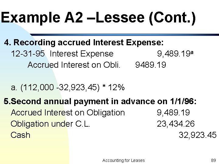 Example A 2 –Lessee (Cont. ) 4. Recording accrued Interest Expense: 12 -31 -95