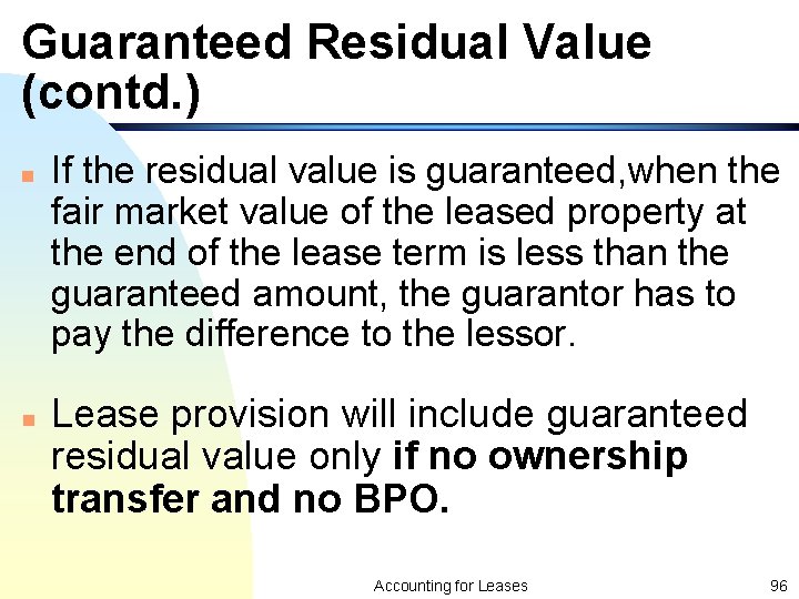 Guaranteed Residual Value (contd. ) n n If the residual value is guaranteed, when