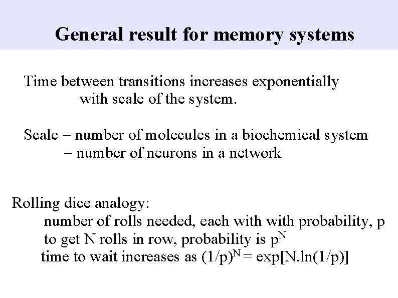 General result for memory systems Time between transitions increases exponentially with scale of the