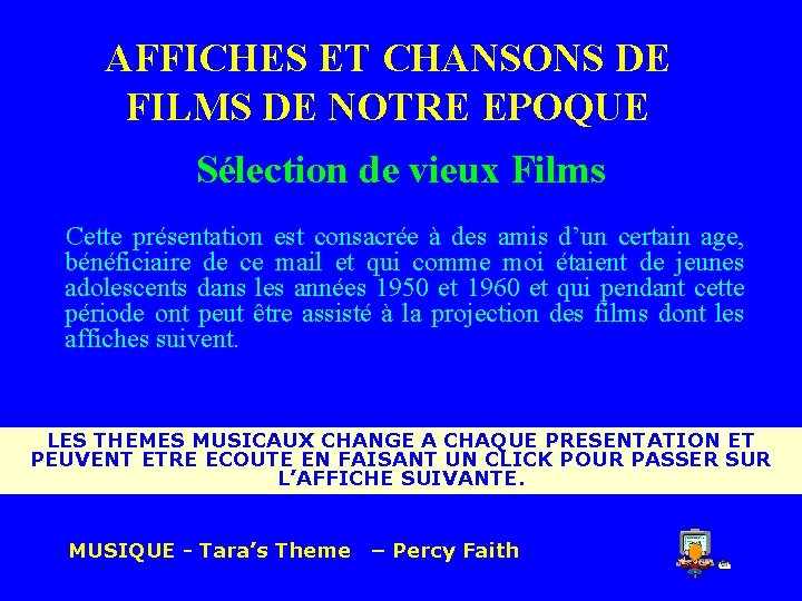 AFFICHES ET CHANSONS DE FILMS DE NOTRE EPOQUE Sélection de vieux Films Cette présentation