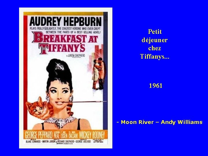 Petit déjeuner chez Tiffanys. . . 1961 - Moon River – Andy Williams 