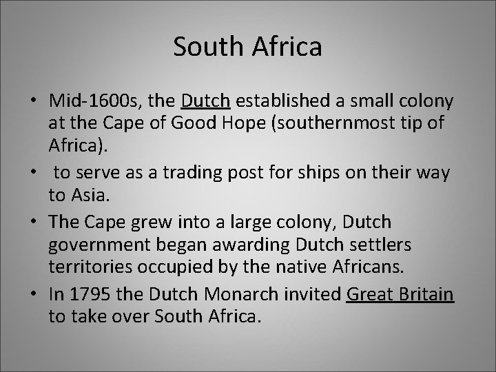 South Africa • Mid-1600 s, the Dutch established a small colony at the Cape