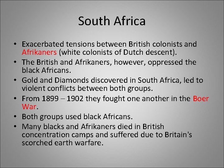 South Africa • Exacerbated tensions between British colonists and Afrikaners (white colonists of Dutch