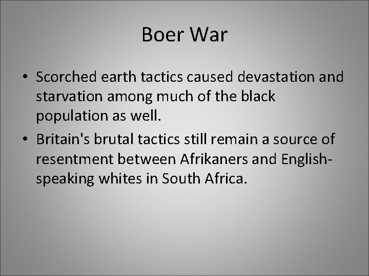 Boer War • Scorched earth tactics caused devastation and starvation among much of the