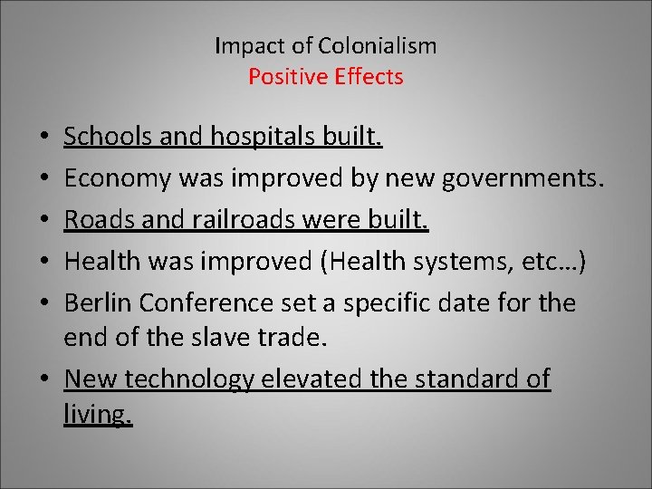 Impact of Colonialism Positive Effects Schools and hospitals built. Economy was improved by new