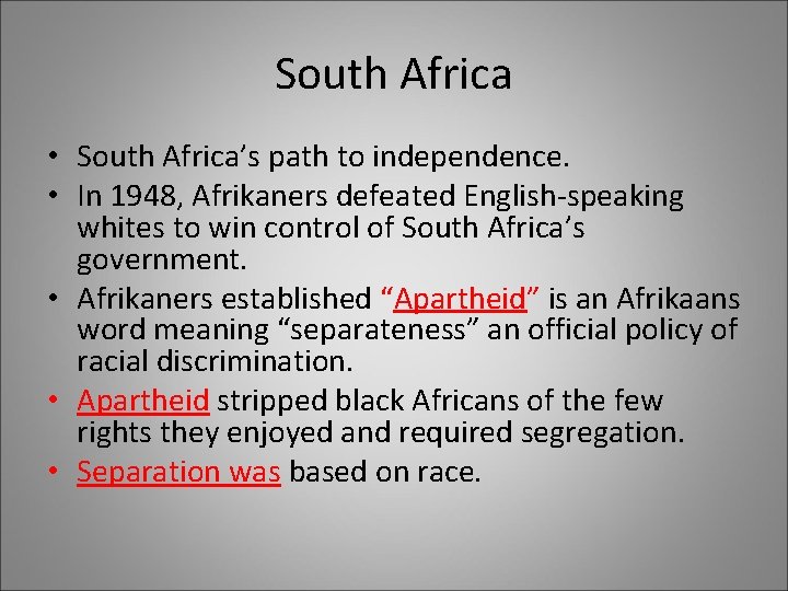 South Africa • South Africa’s path to independence. • In 1948, Afrikaners defeated English-speaking