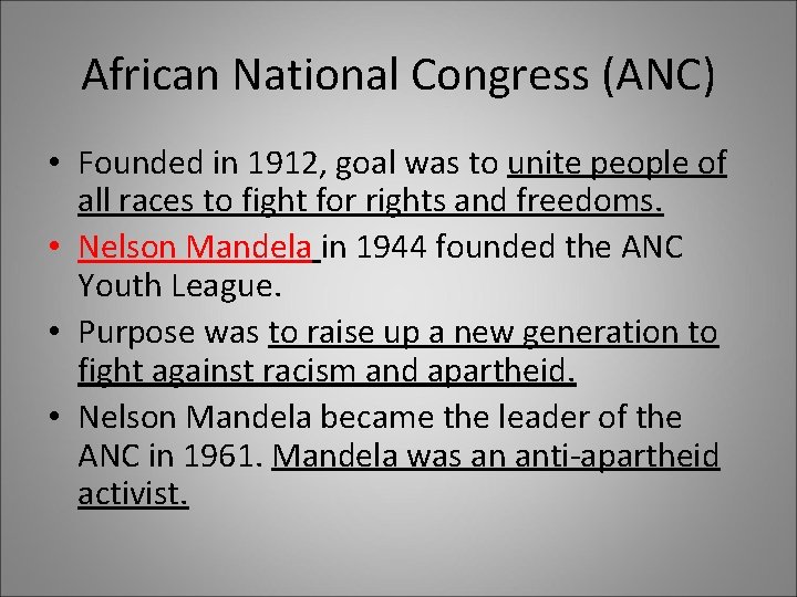 African National Congress (ANC) • Founded in 1912, goal was to unite people of
