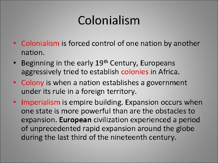 Colonialism • Colonialism is forced control of one nation by another nation. • Beginning