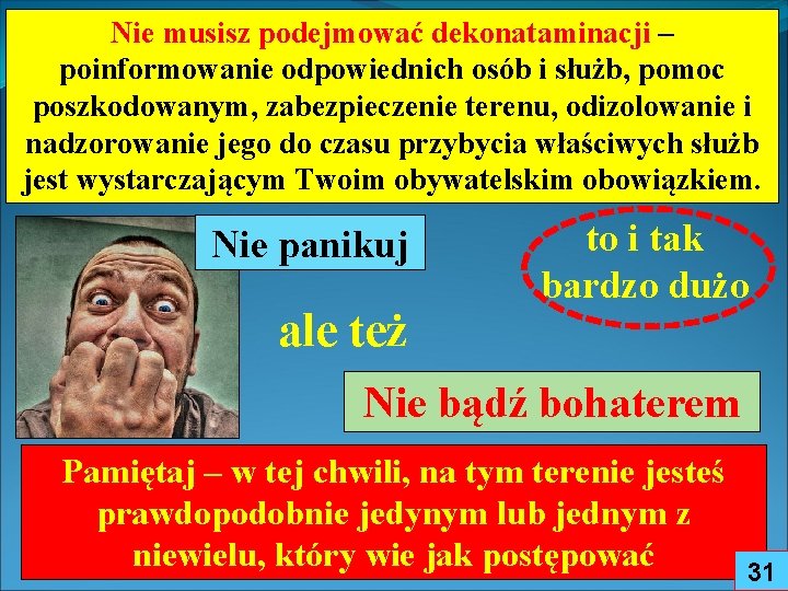 Nie musisz podejmować dekonataminacji – poinformowanie odpowiednich osób i służb, pomoc poszkodowanym, zabezpieczenie terenu,