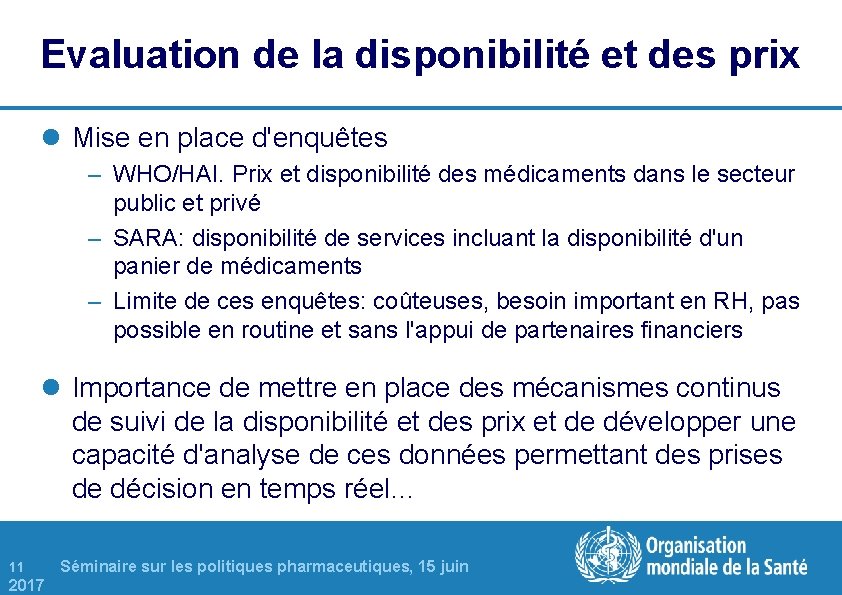 Evaluation de la disponibilité et des prix l Mise en place d'enquêtes – WHO/HAI. Evaluation de la disponibilité et des prix l Mise en place d'enquêtes – WHO/HAI.