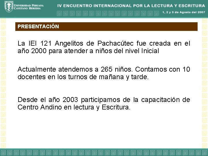 PRESENTACIÓN La IEI 121 Angelitos de Pachacútec fue creada en el año 2000 para