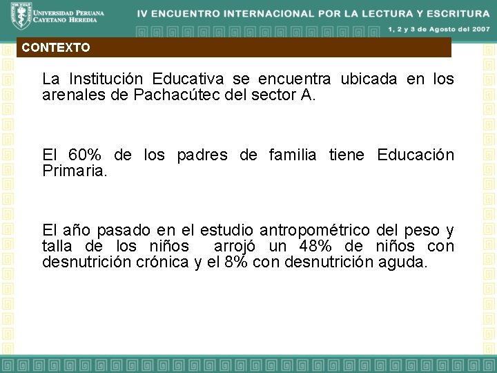 CONTEXTO La Institución Educativa se encuentra ubicada en los arenales de Pachacútec del sector