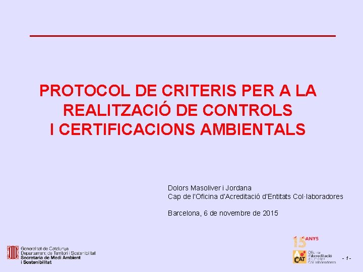 PROTOCOL DE CRITERIS PER A LA REALITZACIÓ DE CONTROLS I CERTIFICACIONS AMBIENTALS Dolors Masoliver