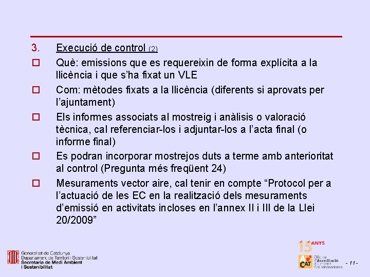 3. o o o Execució de control (2) Què: emissions que es requereixin de