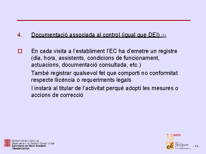 4. Documentació associada al control (igual que DEI) (1) o En cada visita a