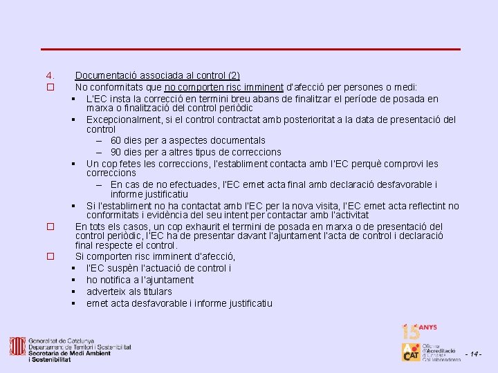 4. o o o Documentació associada al control (2) No conformitats que no comporten