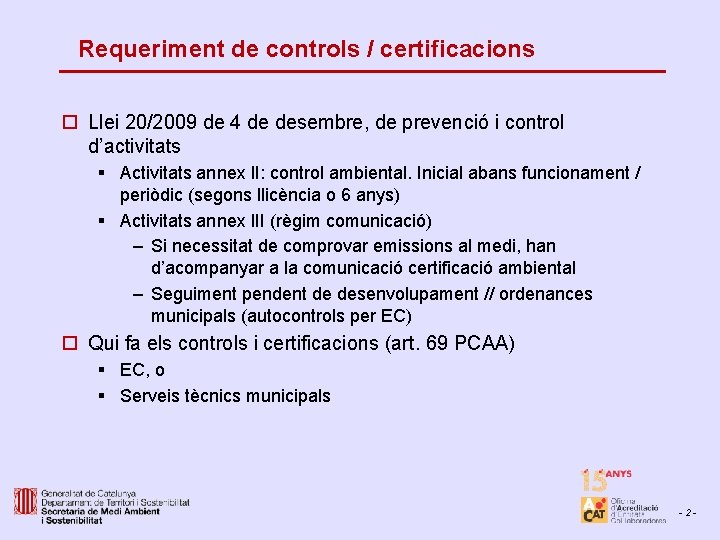 Requeriment de controls / certificacions o Llei 20/2009 de 4 de desembre, de prevenció