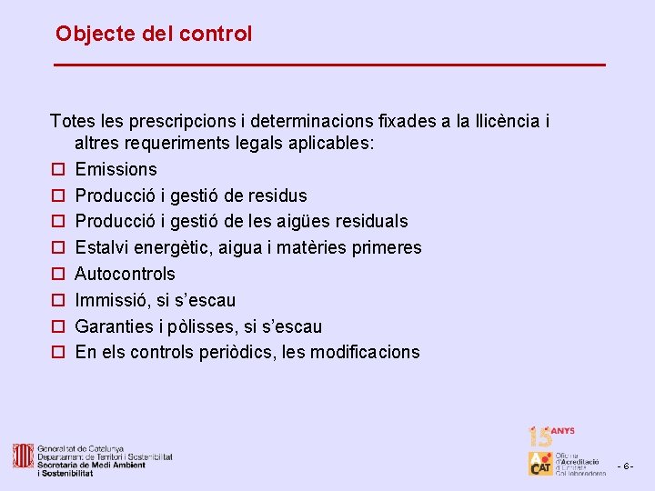 Objecte del control Totes les prescripcions i determinacions fixades a la llicència i altres