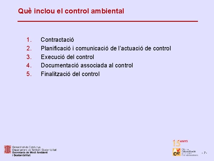 Què inclou el control ambiental 1. 2. 3. 4. 5. Contractació Planificació i comunicació