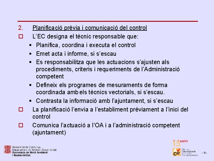 2. o Planificació prèvia i comunicació del control L’EC designa el tècnic responsable que: