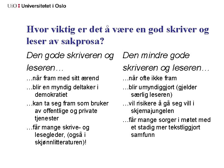 Hvor viktig er det å være en god skriver og leser av sakprosa? Den