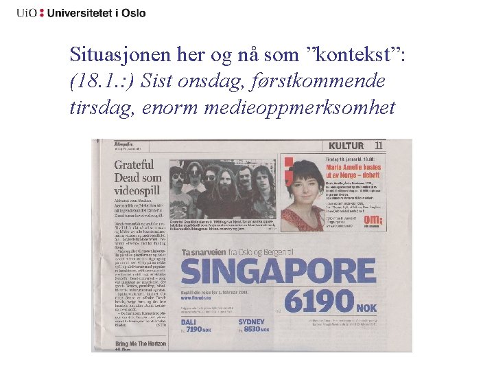 Situasjonen her og nå som ”kontekst”: (18. 1. : ) Sist onsdag, førstkommende tirsdag,