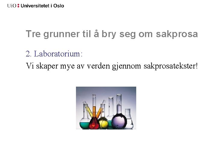 Tre grunner til å bry seg om sakprosa 2. Laboratorium: Vi skaper mye av