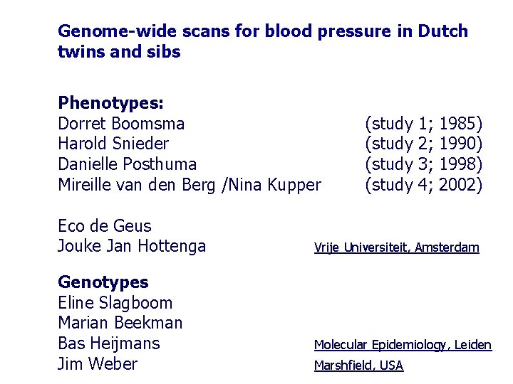 Genome-wide scans for blood pressure in Dutch twins and sibs Phenotypes: Dorret Boomsma Harold