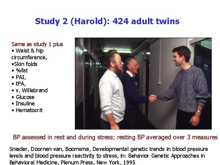 Study 2 (Harold): 424 adult twins Same as study 1 plus • Waist &