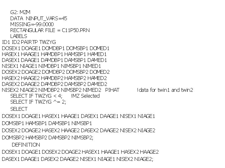 G 2: MZM DATA NINPUT_VARS=45 MISSING=-99. 0000 RECTANGULAR FILE = C 11 P 50.