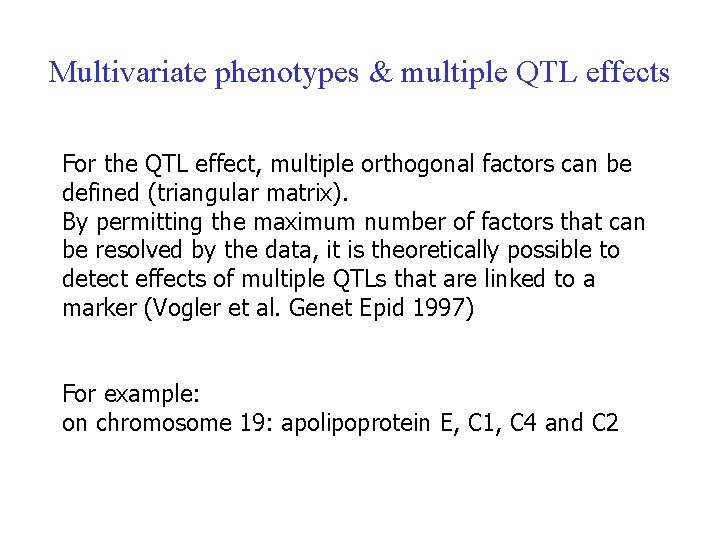 Multivariate phenotypes & multiple QTL effects For the QTL effect, multiple orthogonal factors can