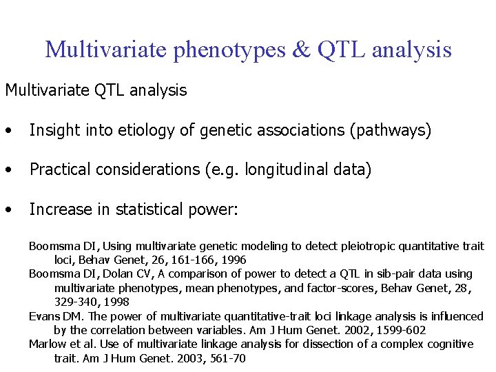 Multivariate phenotypes & QTL analysis Multivariate QTL analysis • Insight into etiology of genetic