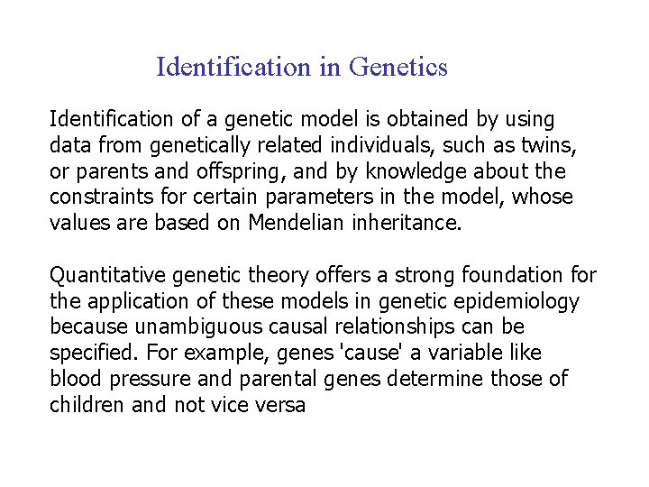 Identification in Genetics Identification of a genetic model is obtained by using data from