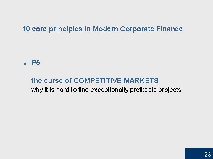 10 core principles in Modern Corporate Finance n P 5: the curse of COMPETITIVE