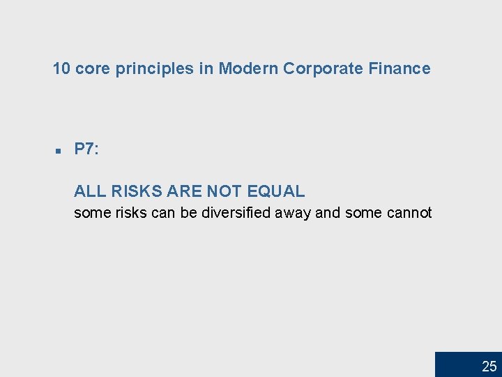 10 core principles in Modern Corporate Finance n P 7: ALL RISKS ARE NOT