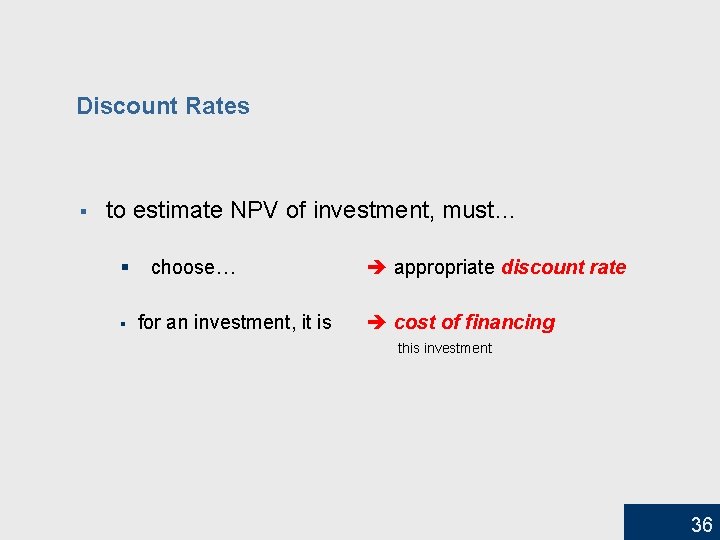 Discount Rates § to estimate NPV of investment, must… § § choose… for an