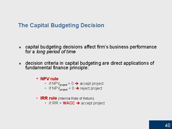 The Capital Budgeting Decision n n capital budgeting decisions affect firm’s business performance for