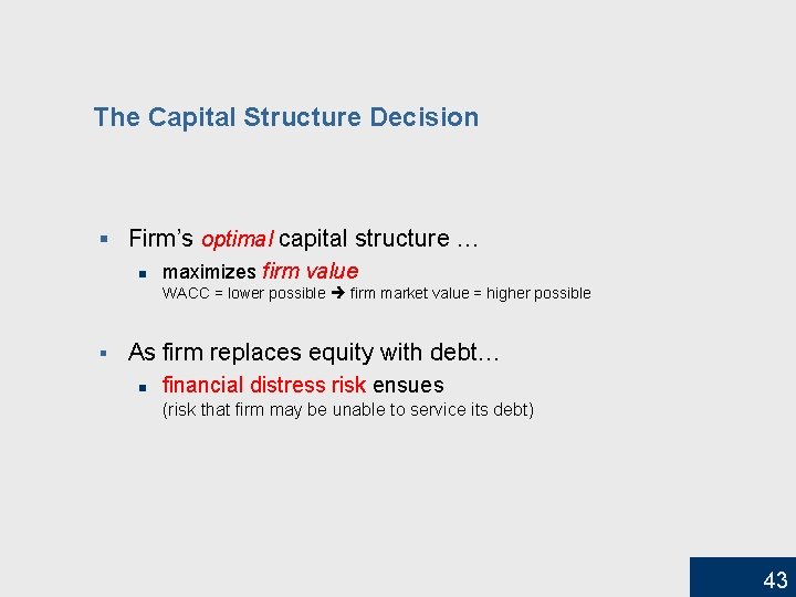 The Capital Structure Decision § Firm’s optimal capital structure … n maximizes firm value